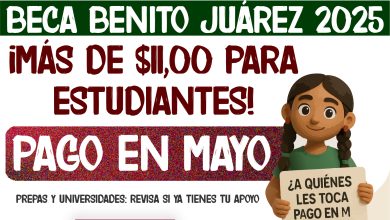 ¡$3,800! En mayo hay pagos Dobles de las Becas Benito Juárez 2025