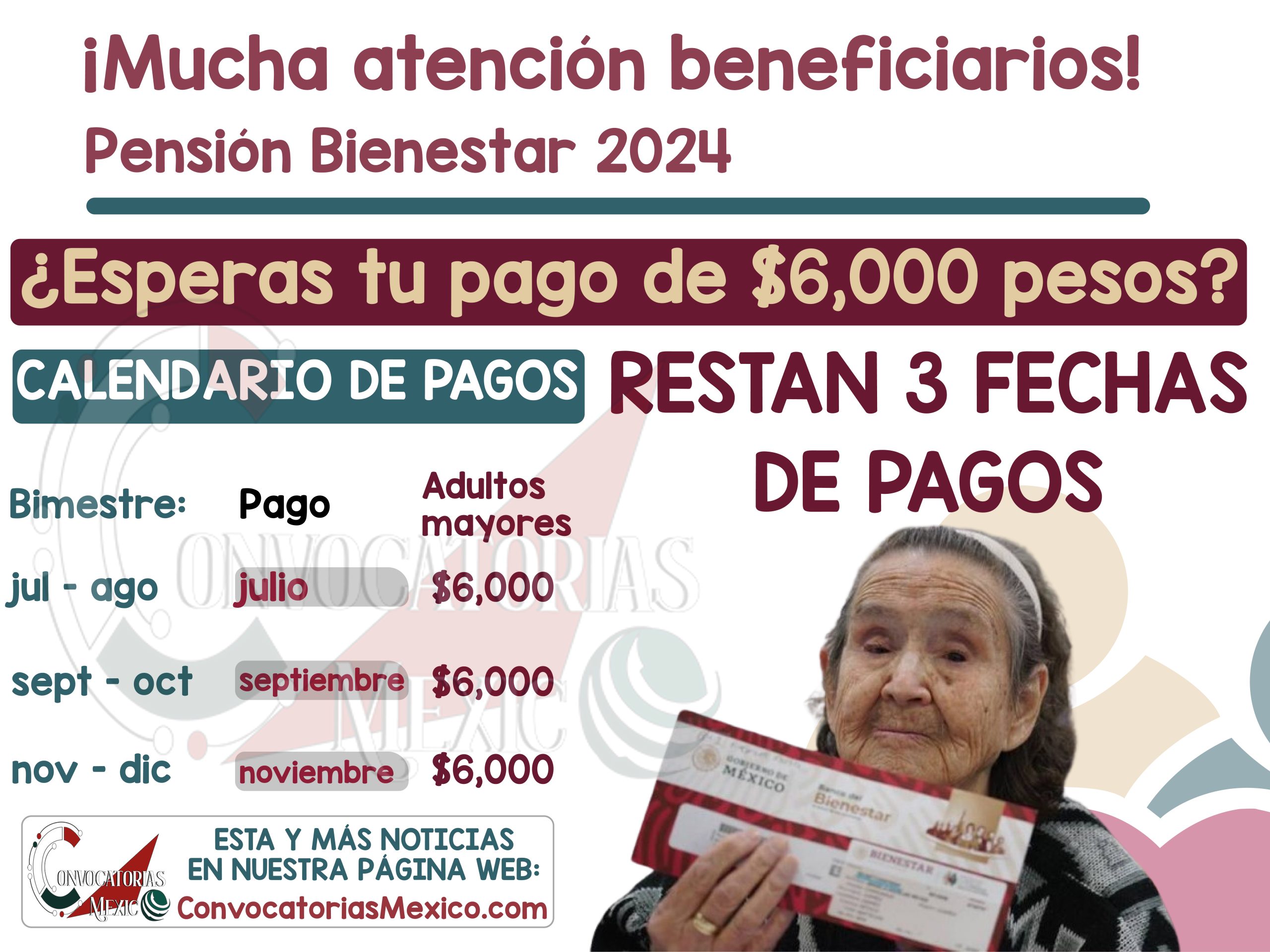 $6,000 + $6,000 + $6,000 Últimas tres fechas de pagos para los adultos mayores de la Pensión Bienestar 2024