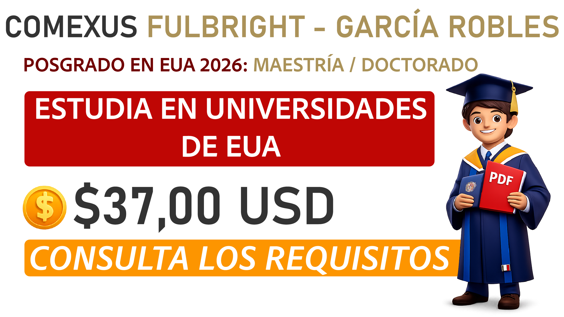 COMEXUS Fulbright–García Robles: Posgrado en EUA (maestría/doctorado
