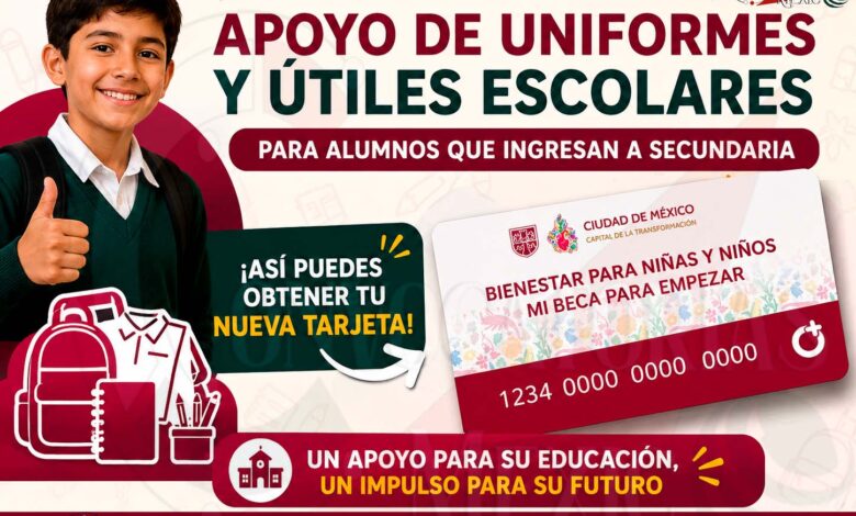 Mi Beca para Empezar: Apoyo de Uniformes y Útiles Escolares para alumnos que ingresan a secundaria ¡Así puedes obtener la nueva tarjeta!