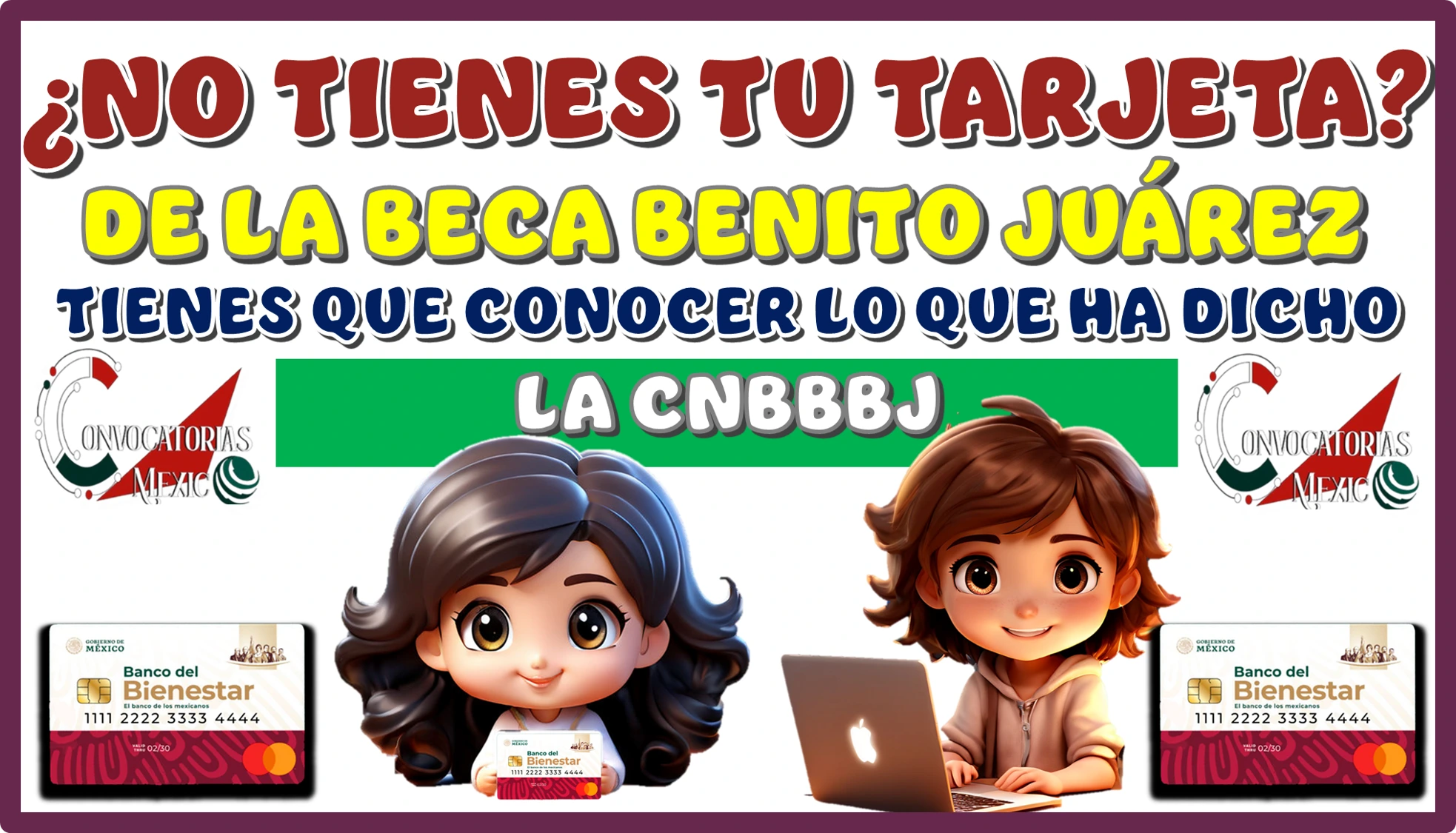 ¿NO TIENES TU TARJETA DE LA BECA BENITO JUÁREZ?...TIENES QUE CONOCER LO QUE HA DICHO LA CNBBBJ 