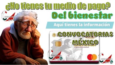 ¿No tienes tu medio de pago del bienestar? | Aquí tienes la información