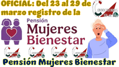 OFICIAL: Del 23 al 29 de marzo registro de la Pensión Mujeres Bienestar