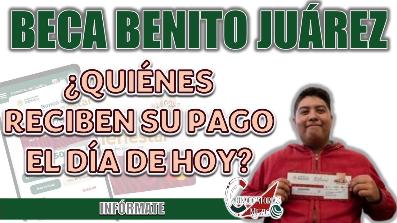 BECA BENITO JUÁREZ| ¿QUIÉNES RECIBEN SU PAGO EL DÍA DE HOY 21 DE FEBRERO?