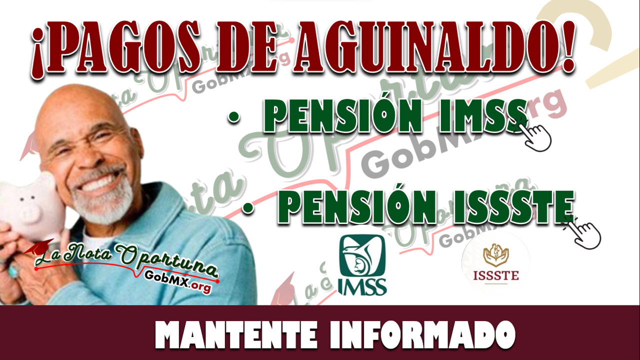 PAGO DEL AGUINALDO DE LA PENSIÓN IMSS E ISSSTE