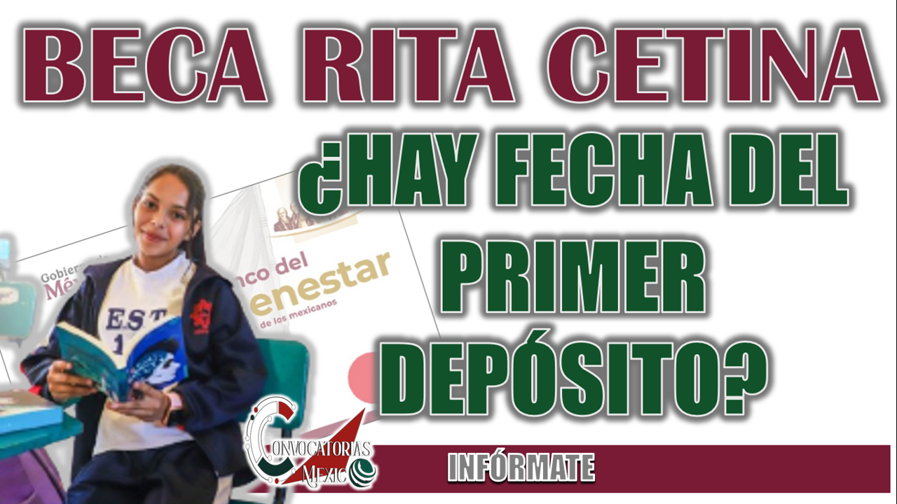 BECA RITA CETINA| ¿YA HAY FECHA PARA EL PRIMER DEPÓSITO?