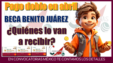 Pago doble en abril de la Beca Benito Juárez | ¿Quiénes lo van a recibir?