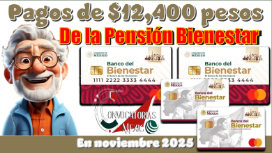 Pagos de $12,400 pesos de la Pensión Bienestar | En noviembre 2025