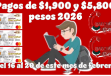 Pagos de $1,900 y $5,800 pesos 2026 | Del 16 al 20 de este mes de febrero