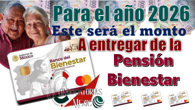  Para el año 2026 | Este será el monto a entregar de la Pensión Bienestar