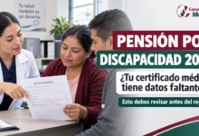 Pensión por Discapacidad 2026: ¿Qué hacer si tu certificado médico tiene datos faltantes?