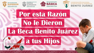 Por esta Razón No le Dieron La Beca Benito Juárez a tus Hijos