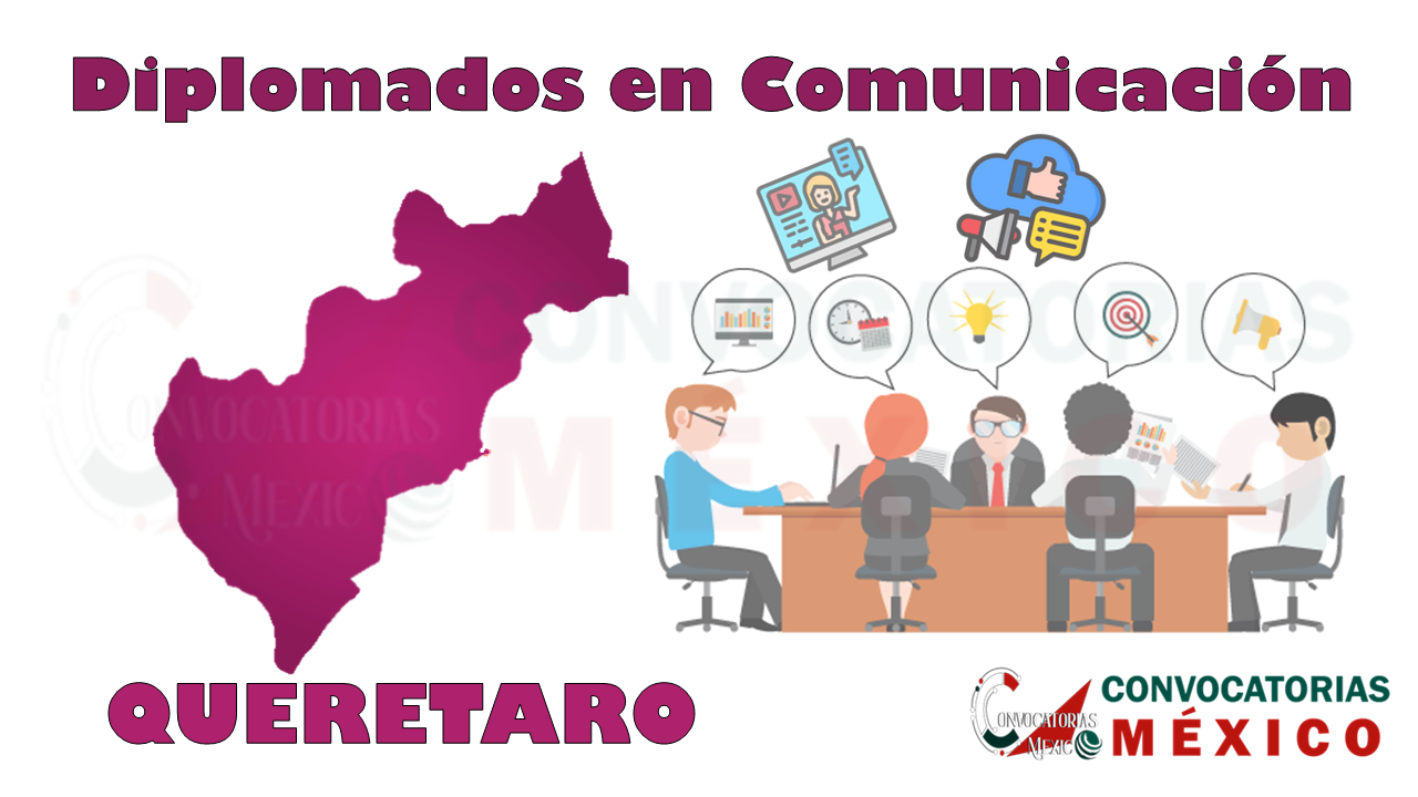 12 Diplomados en Comunicación en Querétaro