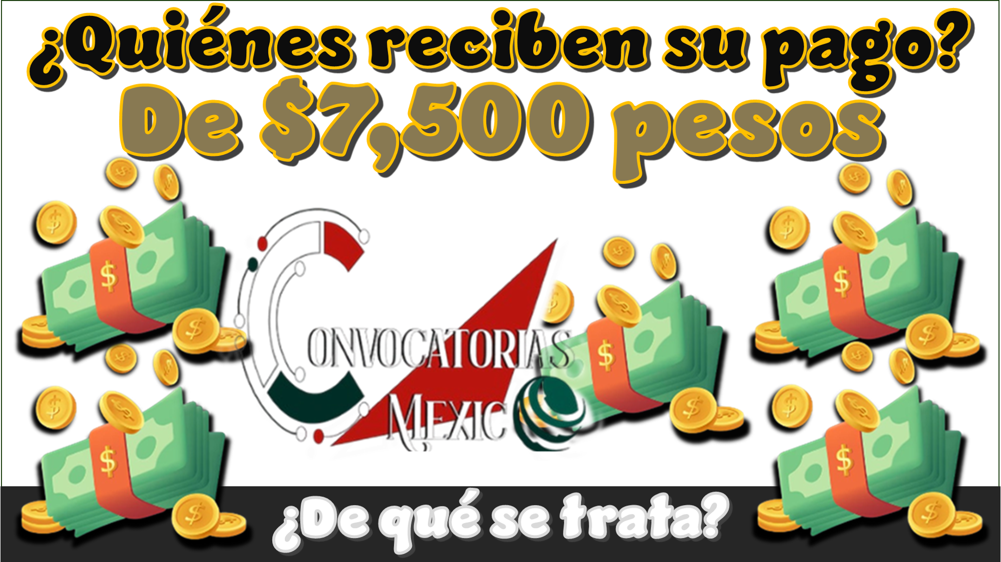 ¿Quiénes reciben su pago de $7,500 pesos? | ¿De qué se trata?