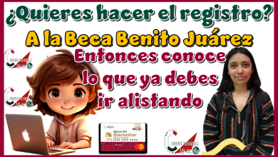 ¿Quieres hacer el registro a la Beca Benito Juárez?...Entonces conoce lo que ya debes ir alistando 