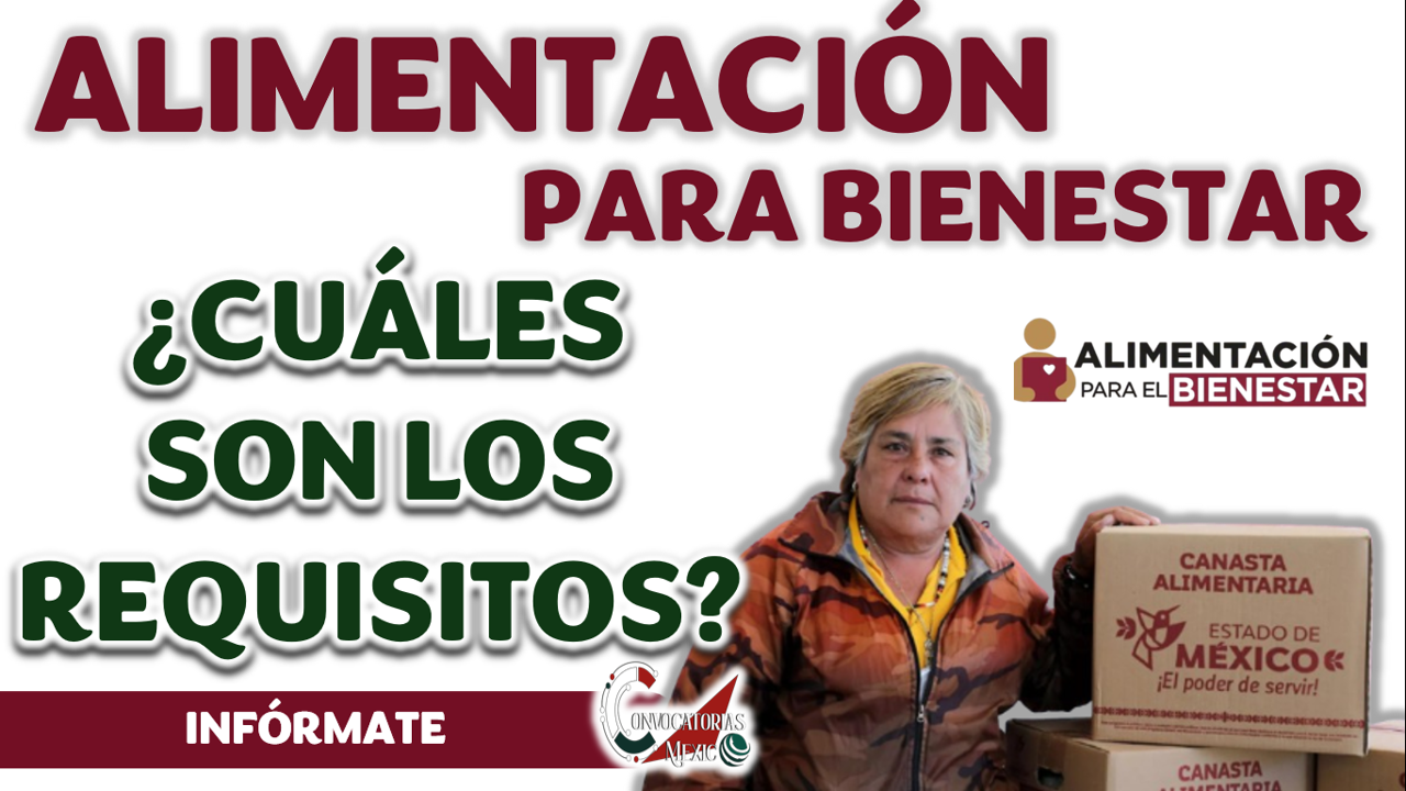 ALIMENTACIÓN PARA EL BIENESTAR| ¿CUÁLES SON LOS REQUISITOS PARA RECIBIR DESPENSAS ESTE 2025?