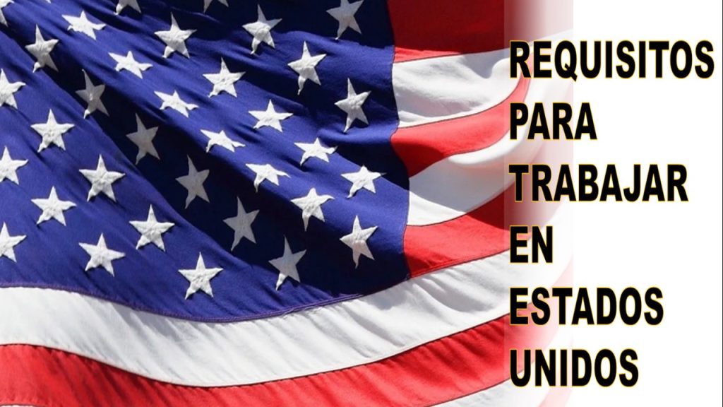 ≫ Requisitos para trabajar en Estados Unidos 20232024 ️【 septiembre 2024】