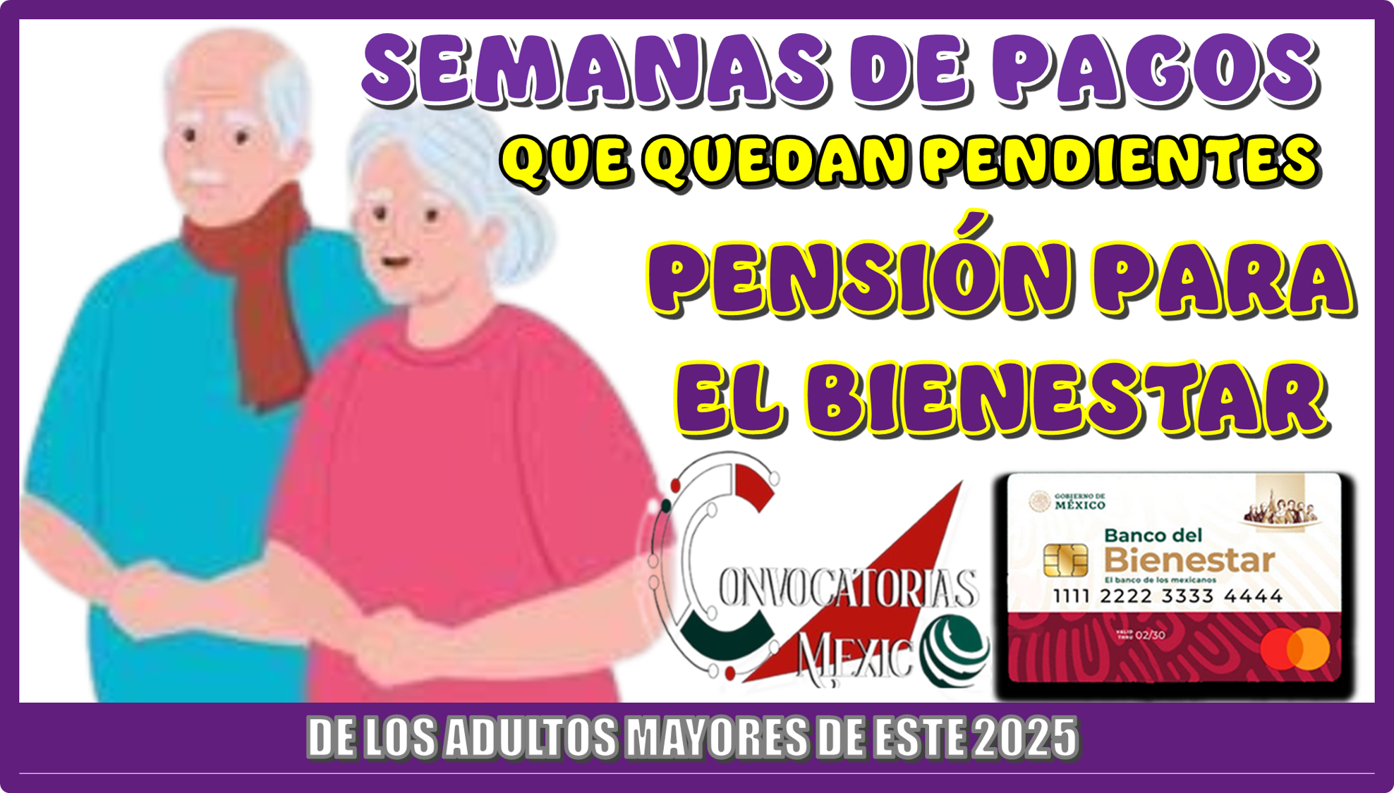 SEMANAS DE PAGOS QUE QUEDAN PENDIENTES | PENSIÓN PARA EL BIENESTAR DE LOS ADULTOS MAYORES DE ESTE 2025