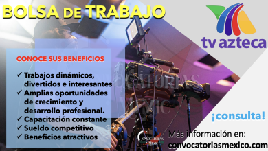 SÉ EL PRIMERO EN CONSULTAR LA BOLSA DE TRABAJO DE “TV AZTECA” Y COMIENZA A CONSTRUIR UN FUTURO