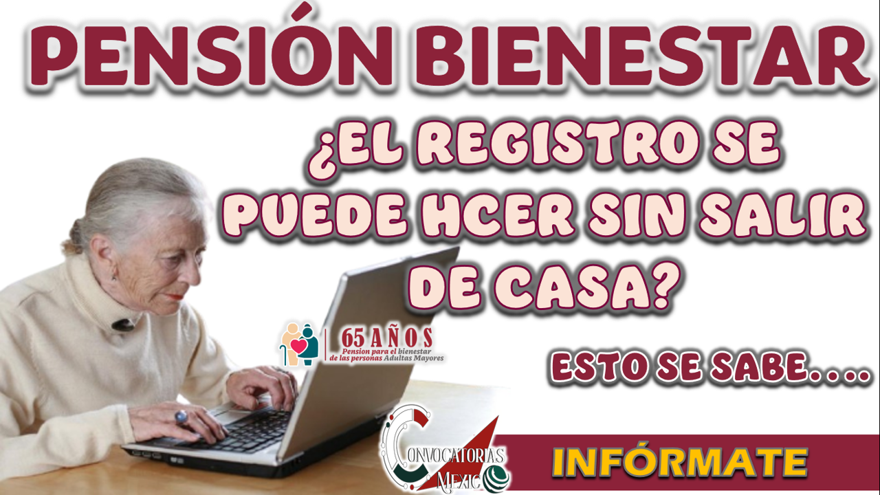 PENSIÓN CON BIENESTAR| ¿EL REGISTRO PUEDE HACERSE EN LÍNEA PARA LOS INTERESADOS?