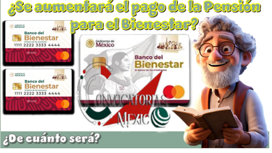 ¿Se aumentará el pago de la Pensión para el Bienestar? | ¿De cuánto será?