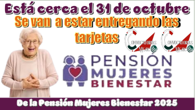 Se el 31 de octubre se van a estar entregando las taracercajetas de la Pensión Mujeres Bienestar 2025
