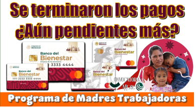 Se terminaron los pagos ¿Aún pendientes más? | Programa de Madres Trabajadoras