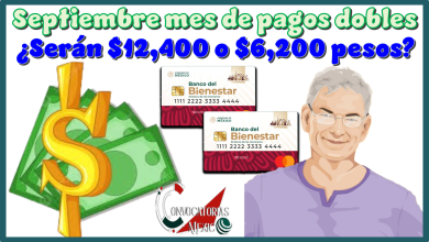 Septiembre mes de pagos dobles | ¿Serán $12,400 o $6,200 pesos?