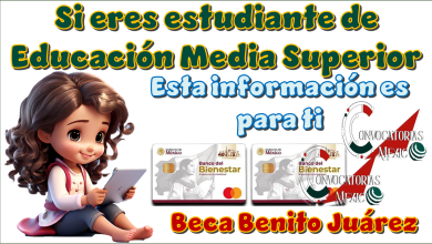 Si eres estudiante de Educación Media Superior esta información es para ti | Beca Benito Juárez 