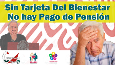 Pensiones Bienestar: Sin tarjeta del Banco del Bienestar no hay pago