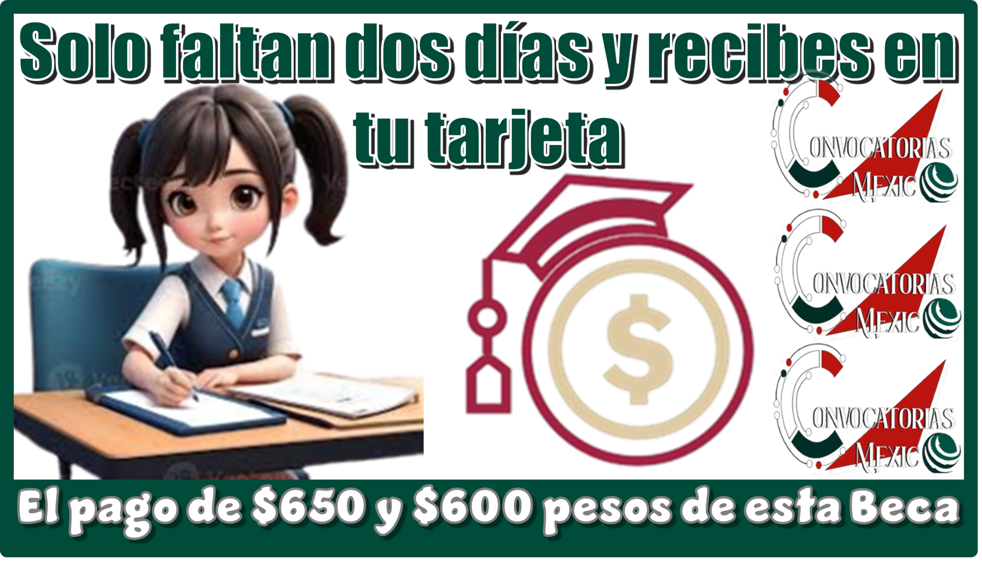 Solo faltan dos días y recibes en tu tarjeta el pago de $650 y $600 pesos de esta Beca 