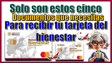 Solo son estos cincos documentos que necesitas para recibir tu tarjeta del bienestar 