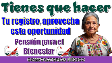 Tienes que hacer tu registro, aprovecha esta oportunidad | Pensión para el Bienestar 