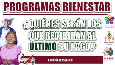 PENSIÓN BIENESTAR| ¿QUÉ BENEFICIARIOS RECIBIRÁN SU PAGO AL ÚLTIMO?
