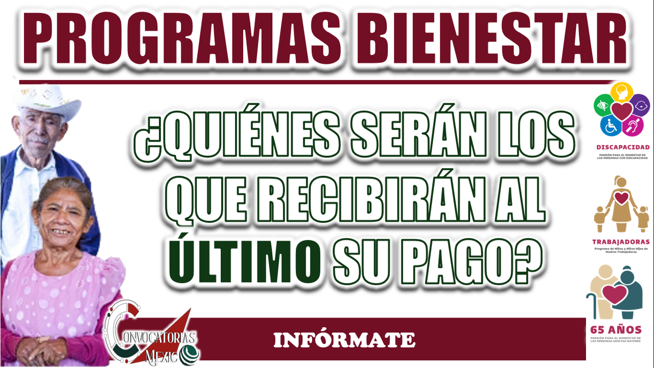 PENSIÓN BIENESTAR| ¿QUÉ BENEFICIARIOS RECIBIRÁN SU PAGO AL ÚLTIMO?