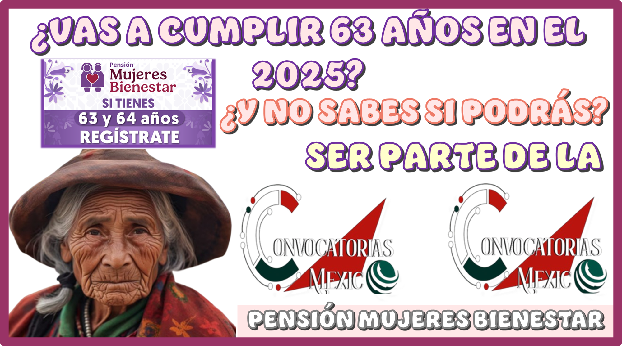 VAS A CUMPLIR 63 AÑOS EN EL 2025? ¿Y NO SABES SI PODRÁS SER PARTE DE LA PENSIÓN MUJERES BIENESTAR