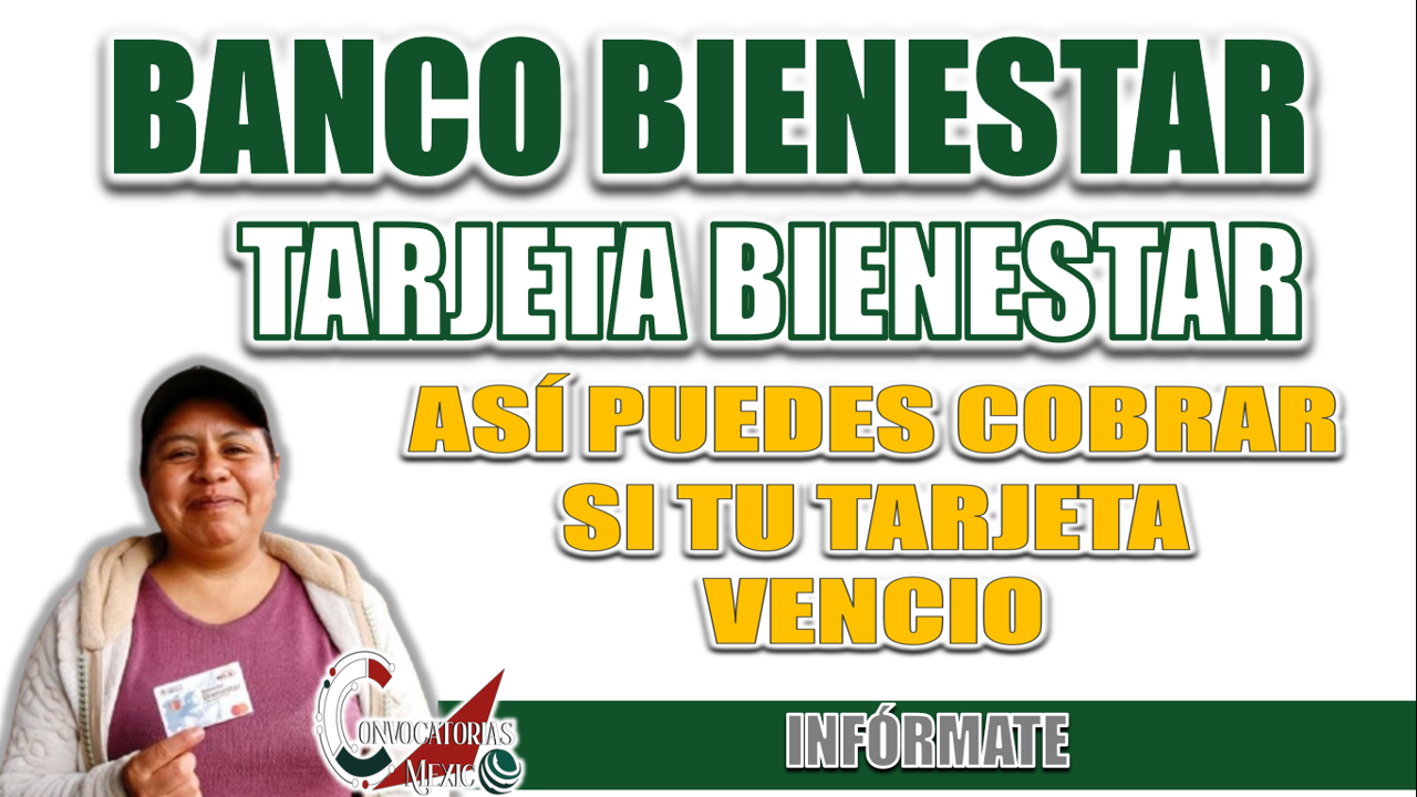 PROGRAMAS BIENESTAR| ¿PUEDO RETIRAR MI PAGO SI MI TARJETA ESTA VENCIDA?