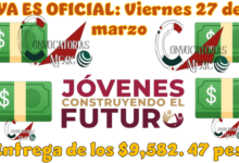 YA ES OFICIAL: Viernes 27 de mazo entrega de los $9,582.47 pesos