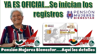 YA ES OFICIAL...Inician los registros de Pensión Mujeres Bienestar...Aquí los detalles 