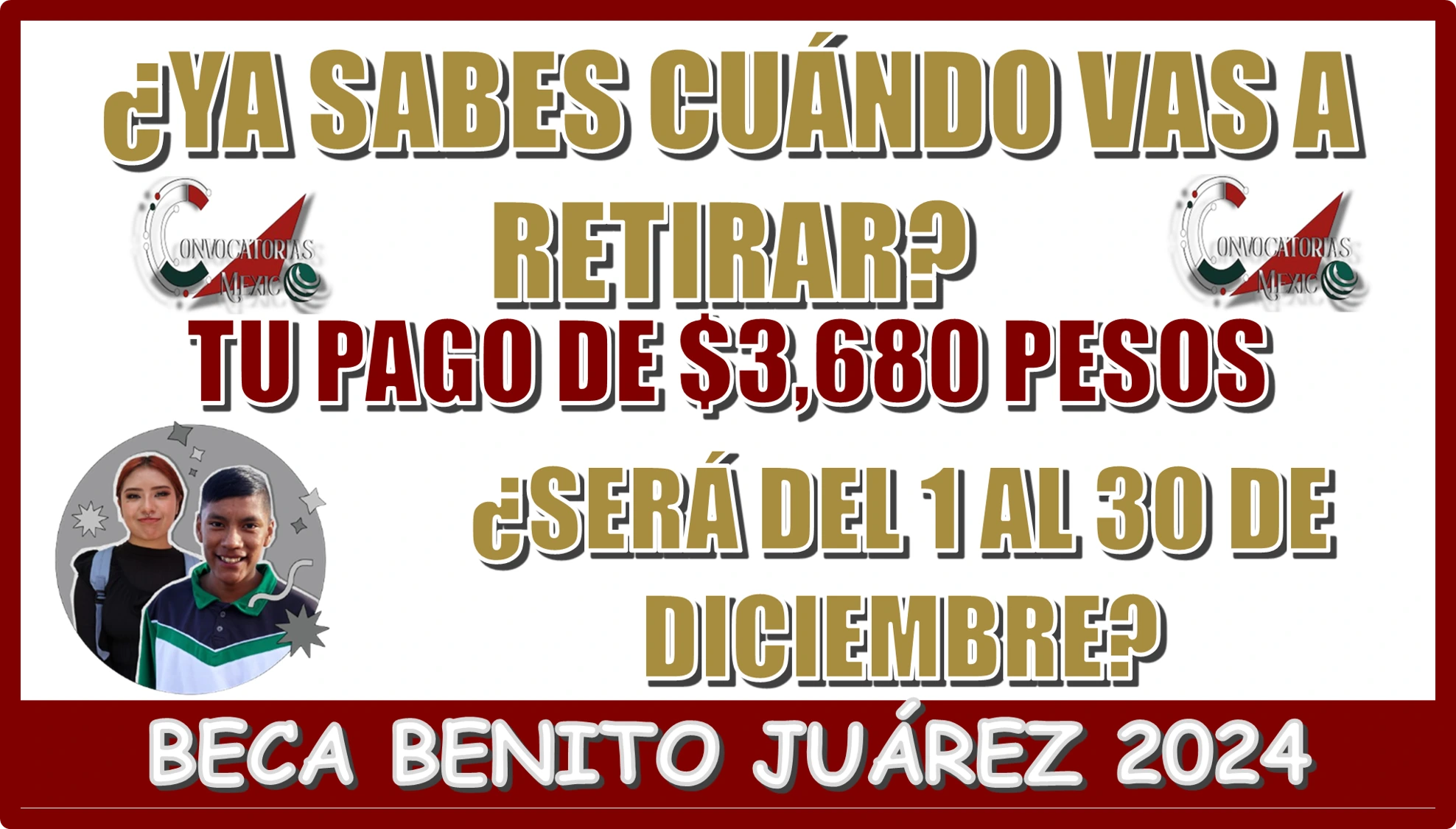 ¿YA SABES CUÁNDO VAS RETIRAR TU PAGO DE $3,680 PESOS?...¿SERÁ DEL 1 AL 30 DE DICIEMBRE DE LA BECA BENITO JUÁREZ DE ESTE AÑO 2024?