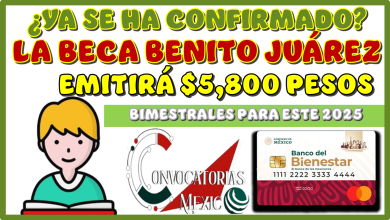¿YA SE HA CONFIRMADO?...LA BECA BENITO JUÁREZ EMITIRÁ $5,800 PESOS BIMESTRALES PARA EL 2025