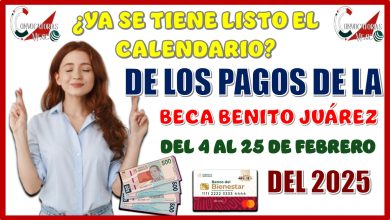 ¿YA SE TIENE LISTO EL CALENDARIO DE LOS PAGOS DE LA BECA BENITO JUÁREZ? | DEL 4 AL 25 DE FEBRERO DEL 2025
