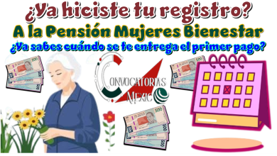 ¿Ya hiciste tu registro a la Pensión Mujeres Bienestar?, ¿Ya sabes cuándo se te entrega el primer pago?