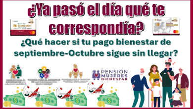 ¿Ya pasó el día qué te correspondía? |¿Qué hacer si tu pago bienestar de septiembre-octubre sigue sin llegar? 