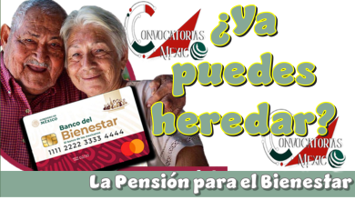 ¿Ya puedes heredar la Pensión para el bienestar?