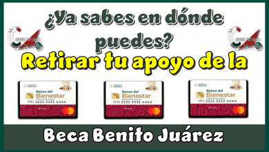 ¿Ya sabes en dónde puedes retirar tu apoyo de la Beca Benito Juárez?