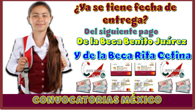 ¿Ya se tiene fecha entrega del siguiente pago de la Beca Benito Juárez y de la Beca Rita Cetina?