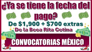 ¿Ya se tiene la fecha del pago de $1,900 + $700 extras de la Beca Rita Cetina?