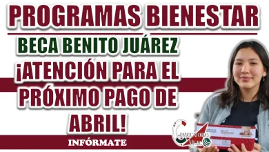 BECA BENITO JUÁREZ| ¡MUCHA ATENCIÓN CON LOS PAGOS LIBERADOS EN ABRIL!