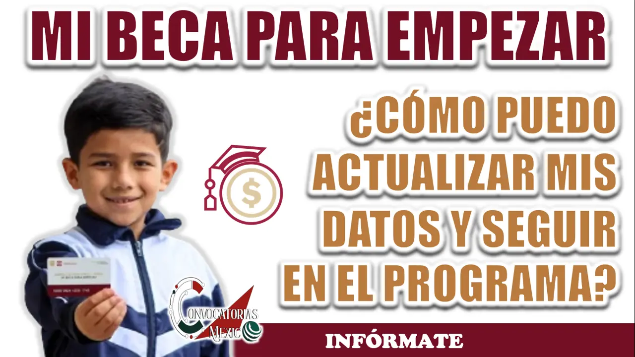 MI BECA PARA EMPEZAR| ¿CÓMO ACTUALIZAR MIS DATOS Y SEGUIR RECIBIENDO MI APOYO?